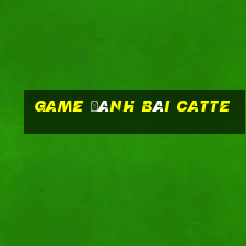 game đánh bài catte