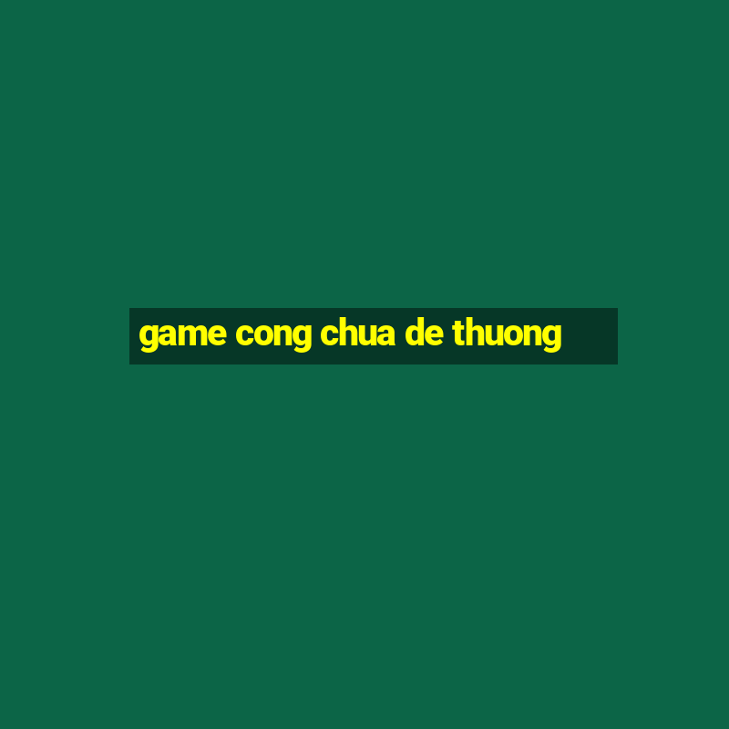 game cong chua de thuong