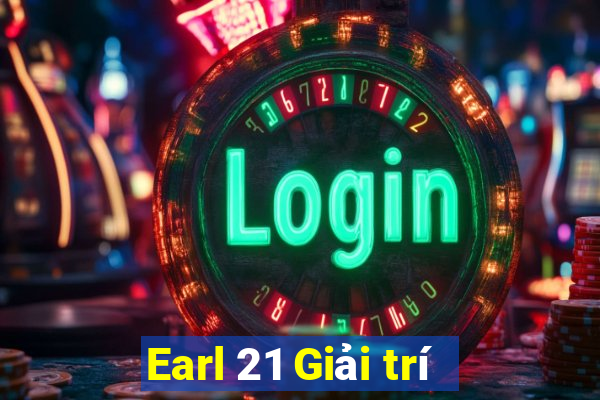 Earl 21 Giải trí