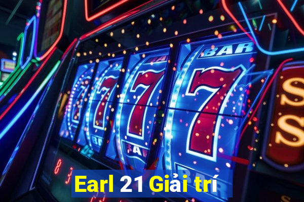 Earl 21 Giải trí