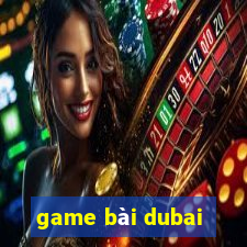 game bài dubai