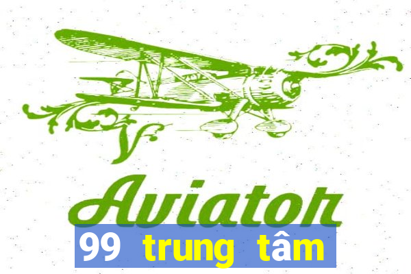 99 trung tâm Bắn Cá