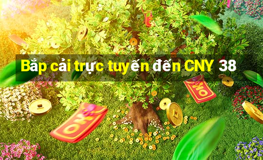 Bắp cải trực tuyến đến CNY 38