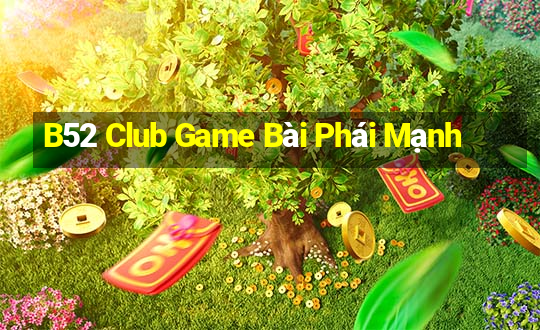 B52 Club Game Bài Phái Mạnh