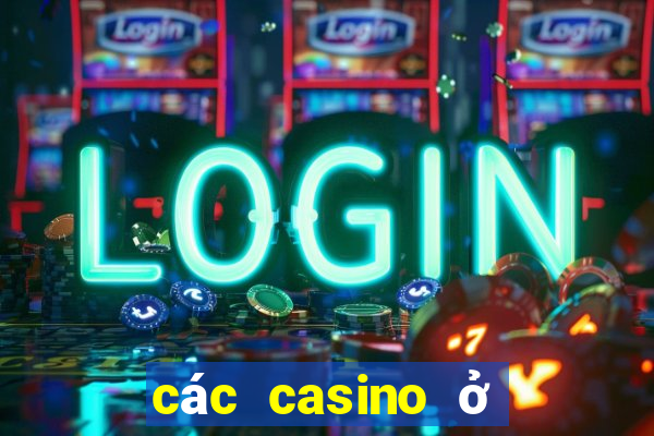 các casino ở việt nam