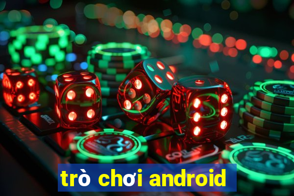 trò chơi android