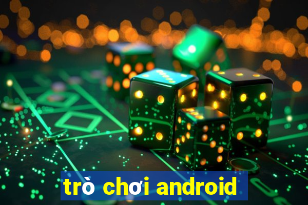 trò chơi android