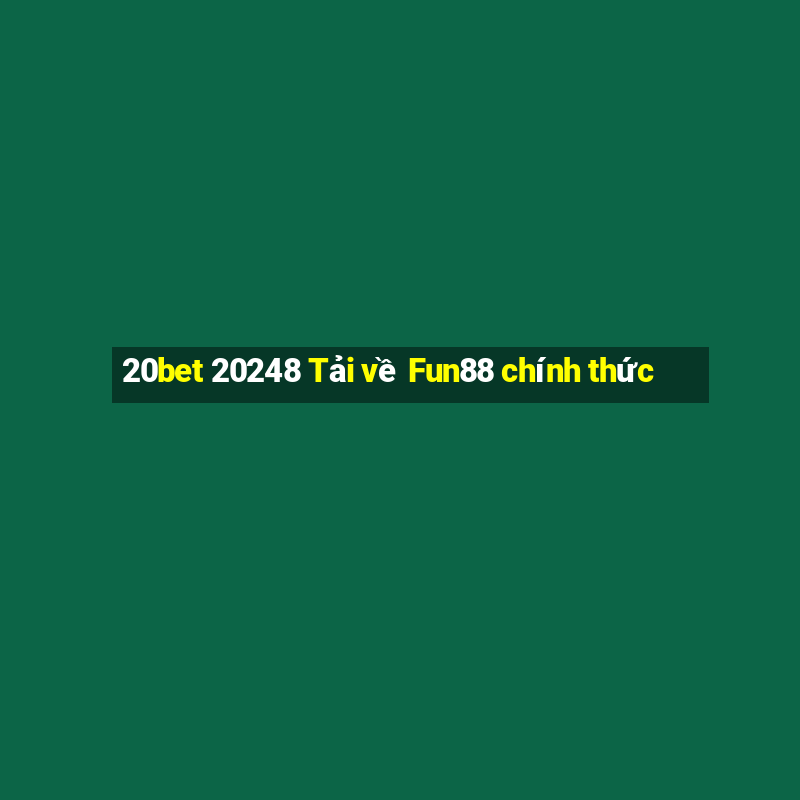 20bet 20248 Tải về Fun88 chính thức