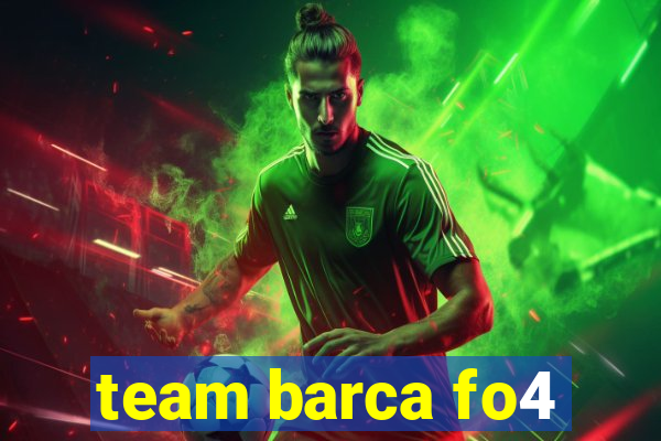 team barca fo4