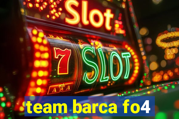 team barca fo4