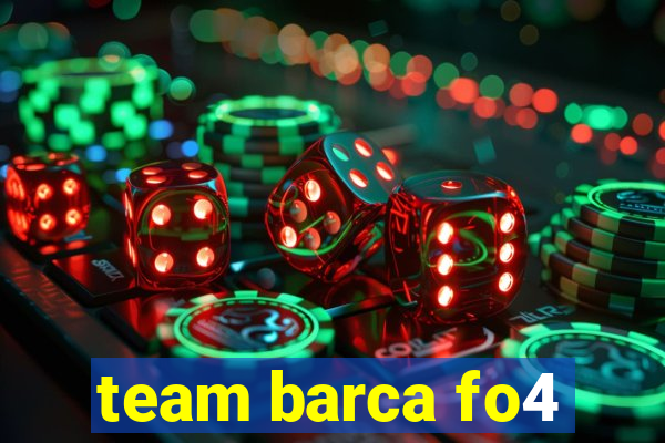 team barca fo4