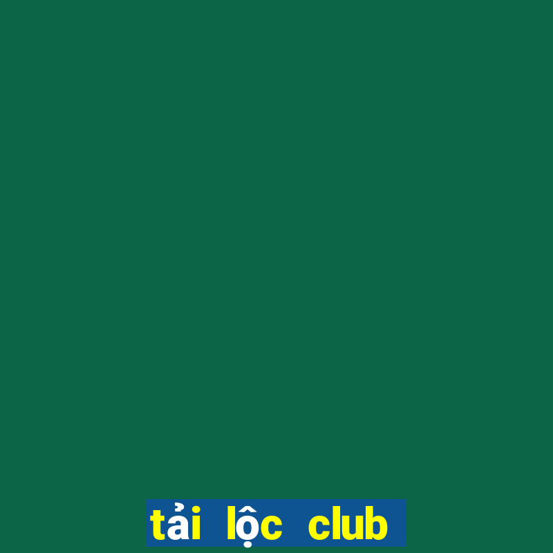 tải lộc club cho pc