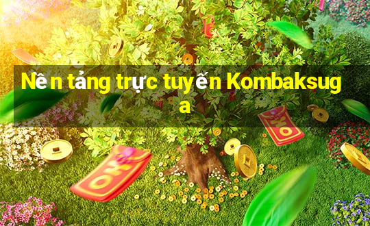 Nền tảng trực tuyến Kombaksuga