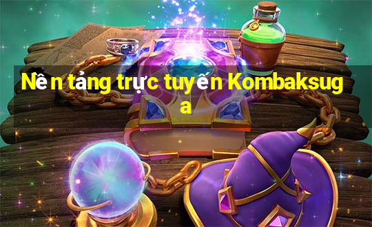 Nền tảng trực tuyến Kombaksuga