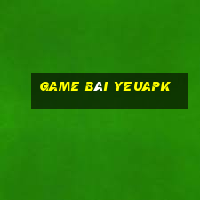 Game Bài Yeuapk