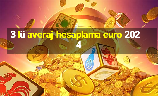 3 lü averaj hesaplama euro 2024