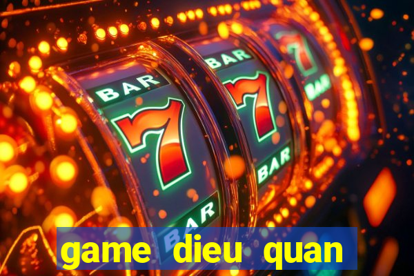 game dieu quan diet dich