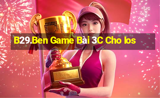 B29.Ben Game Bài 3C Cho Ios