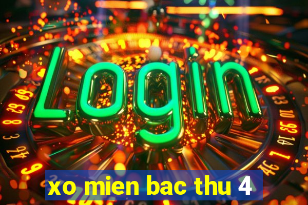 xo mien bac thu 4