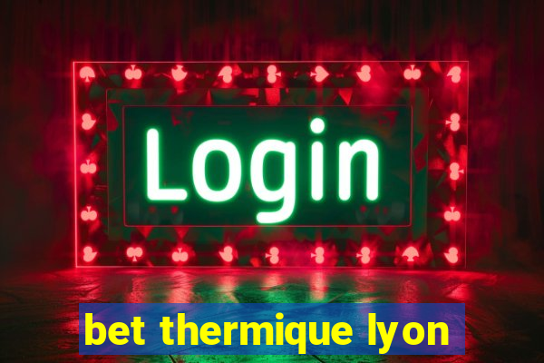 bet thermique lyon