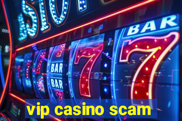 vip casino scam