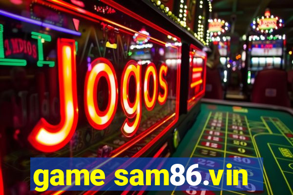 game sam86.vin