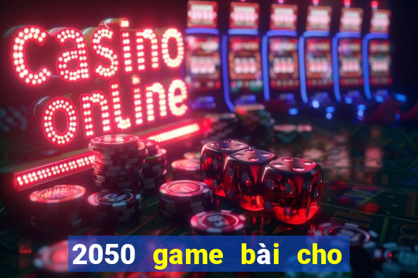 2050 game bài cho trò chơi