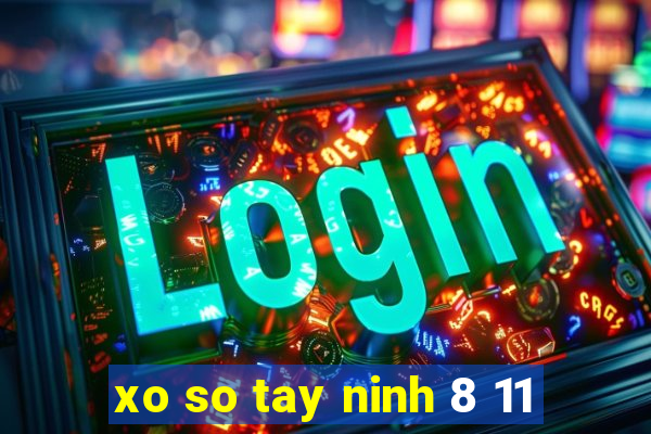 xo so tay ninh 8 11