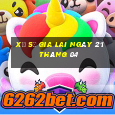 xổ số gia lai ngày 21 tháng 04