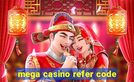 mega casino refer code