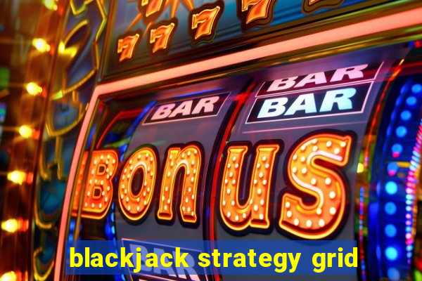 blackjack strategy grid