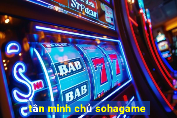 tân minh chủ sohagame