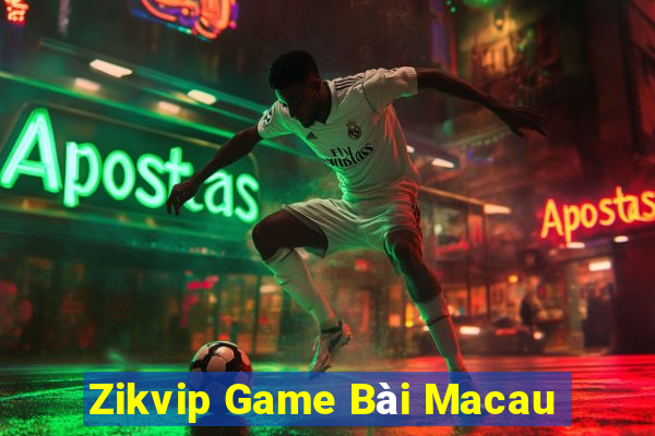 Zikvip Game Bài Macau