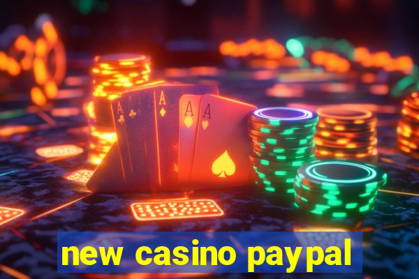 new casino paypal