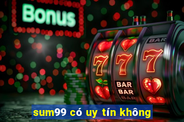 sum99 có uy tín không