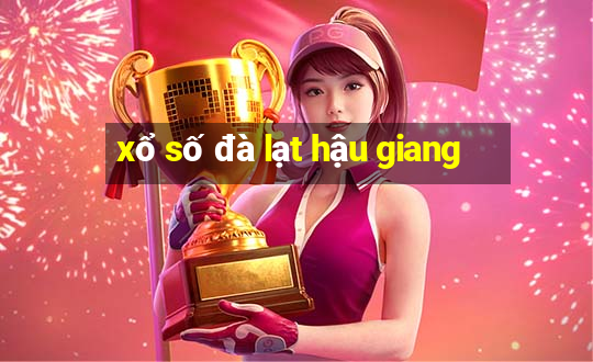 xổ số đà lạt hậu giang