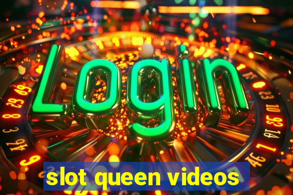 slot queen videos