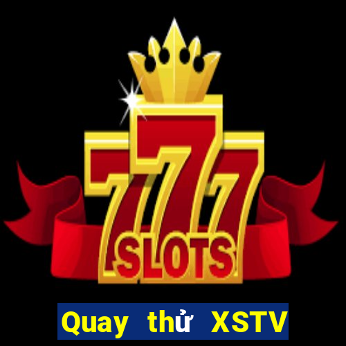 Quay thử XSTV ngày 6