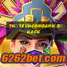 thẻ techcombank bị hack