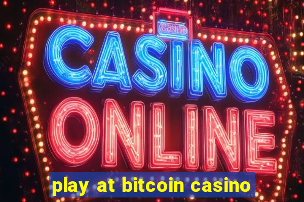 play at bitcoin casino