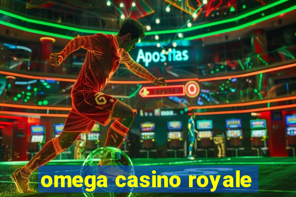 omega casino royale