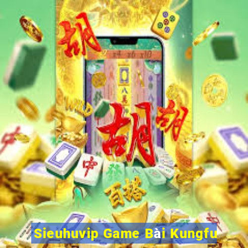 Sieuhuvip Game Bài Kungfu