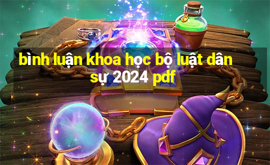 bình luận khoa học bộ luật dân sự 2024 pdf