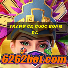 trang ca cuoc bong da