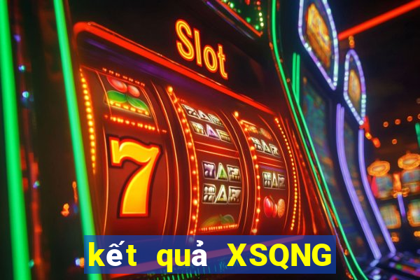 kết quả XSQNG ngày 11