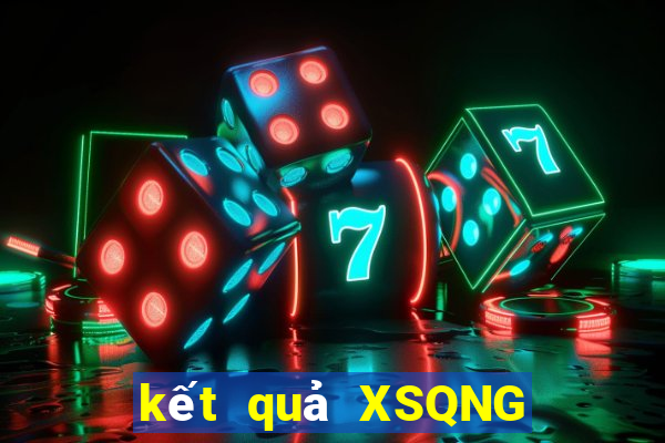 kết quả XSQNG ngày 11