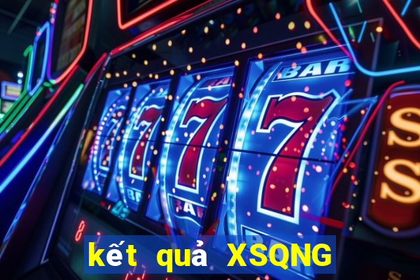 kết quả XSQNG ngày 11