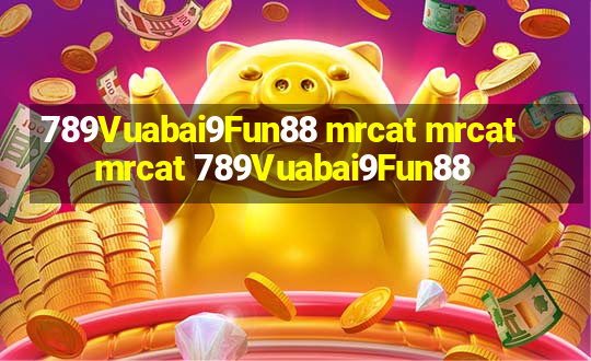 789Vuabai9Fun88 mrcat mrcatmrcat 789Vuabai9Fun88