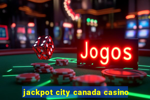 jackpot city canada casino