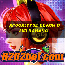 apocalypse beach club danang